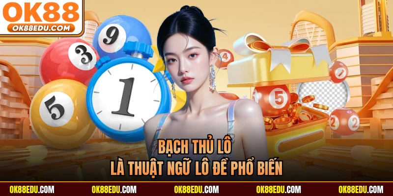 Bạch thủ lô là thuật ngữ lô đề phổ biến