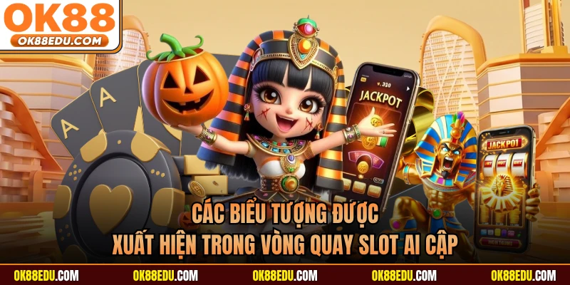 Các biểu tượng được xuất hiện trong vòng quay Slot Ai Cập