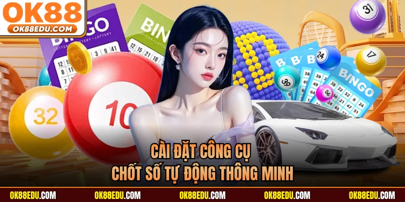 Cài đặt công cụ chốt số tự động thông minh