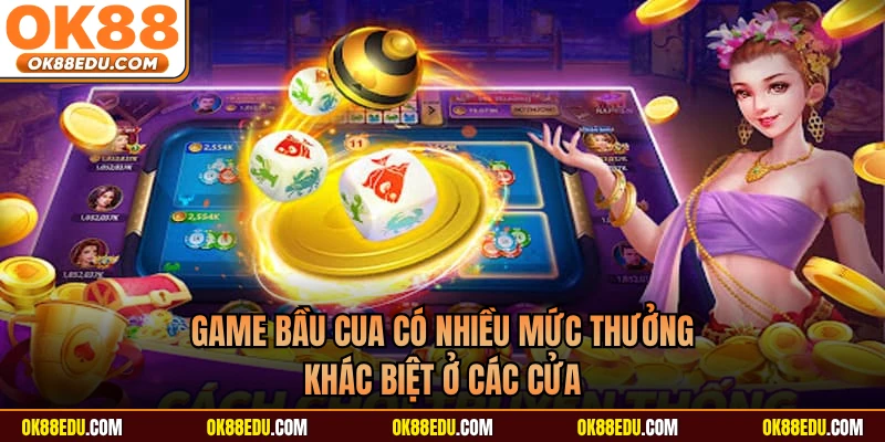 Game bầu cua có nhiều mức thưởng khác biệt ở các cửa