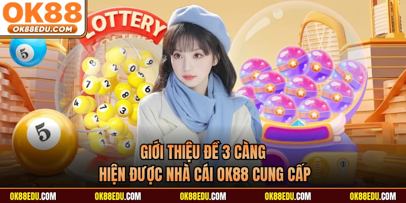 Giới thiệu đề 3 càng hiện được nhà cái OK88 cung cấp 