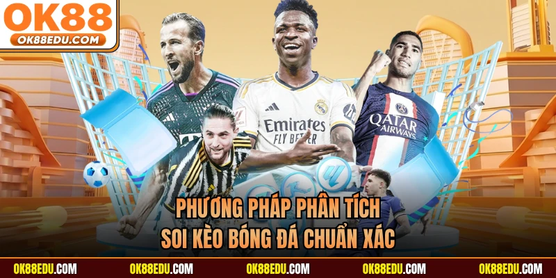 Phương pháp phân tích soi kèo bóng đá chuẩn xác